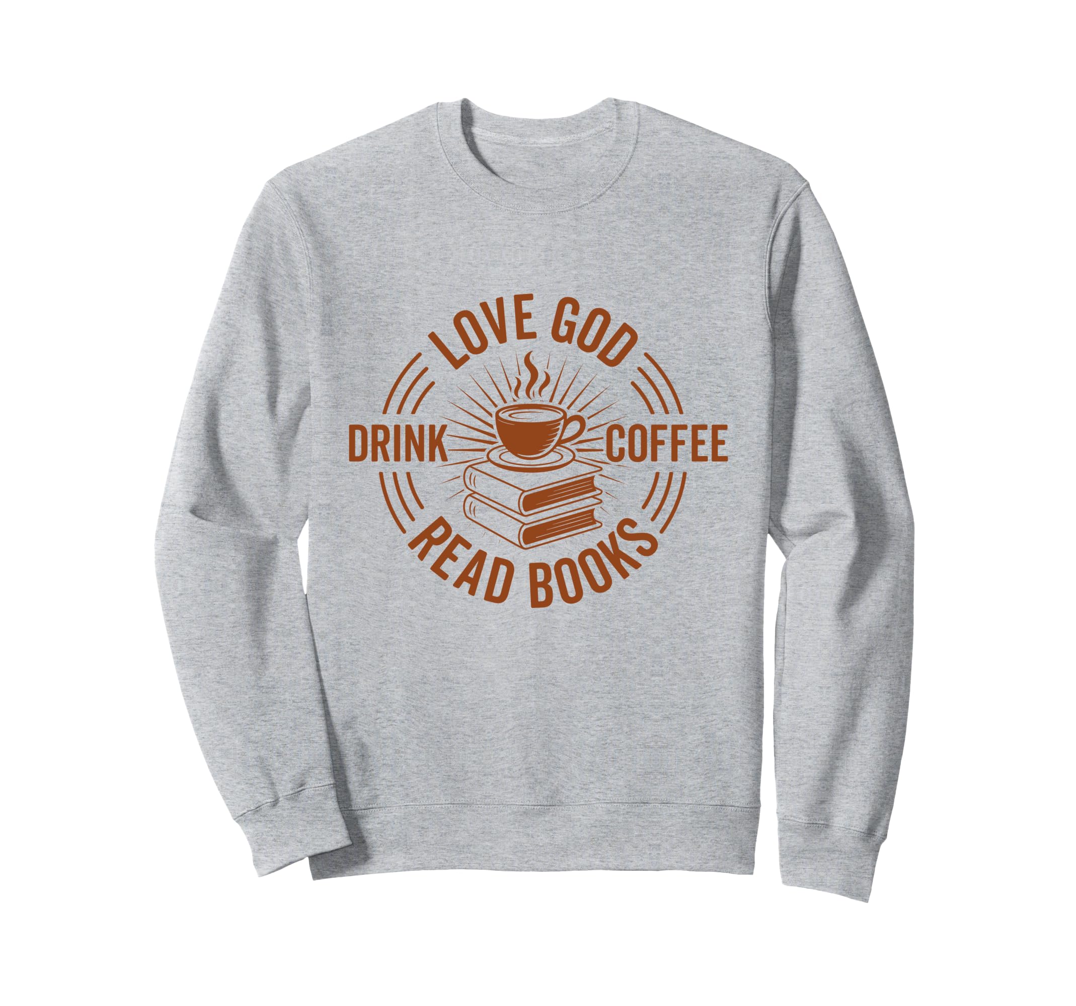 Love God Drink Coffee Read Books Sweatshirt - Minimalist Print for Adults - T-Shirt, Sweatshirt, Hoodie