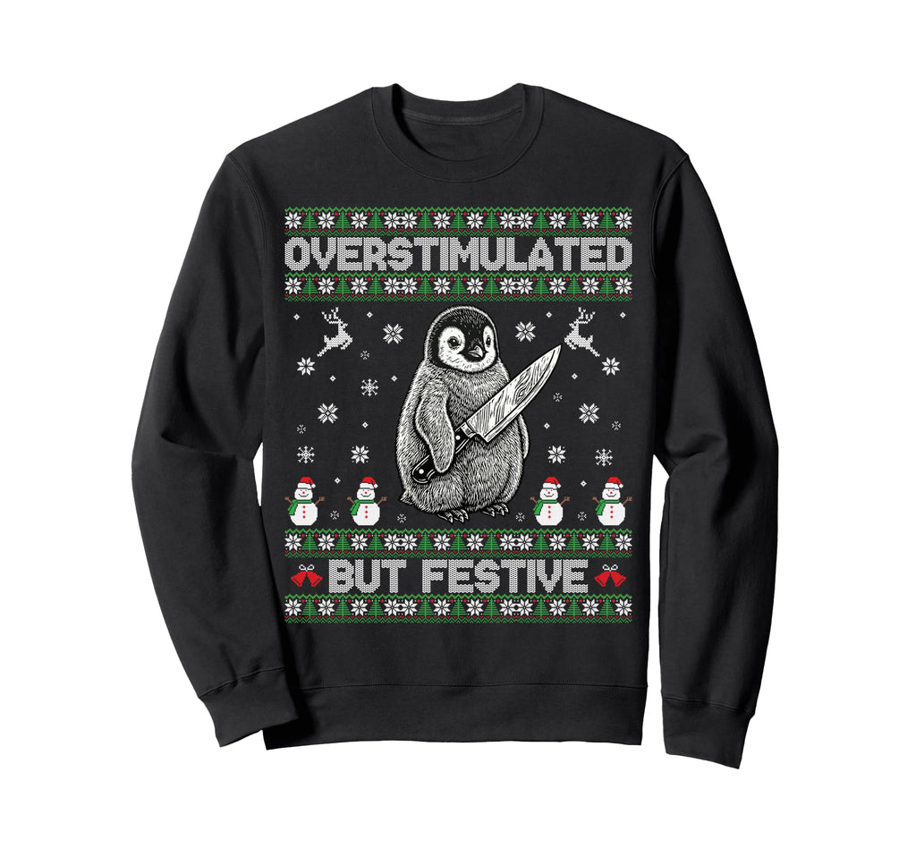 Funny Ugly Overstimulated But Sweatshirt - Fun Novelty Design Men Women - T-Shirt, Sweatshirt, Hoodie