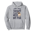 I Dont Need Therapy I Just Need My Hoodie - Minimalist Print for Adults - T-Shirt, Sweatshirt, Hoodie