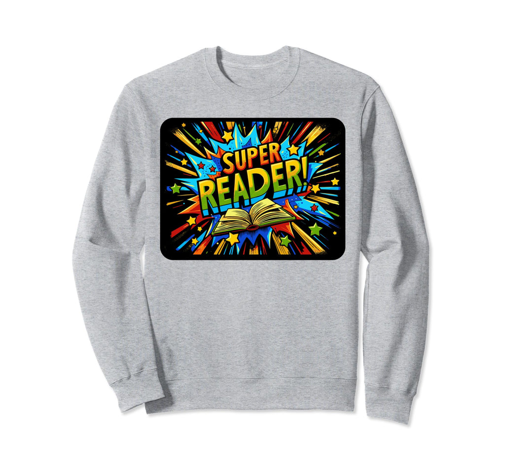Super Reader Book Reading Books Sweatshirt - Graphic Print for Adults - T-Shirt, Sweatshirt, Hoodie