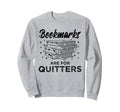 Bookmarks Are Quitters Book Sweatshirt - Fun Novelty Design for Adults - T-Shirt, Sweatshirt, Hoodie