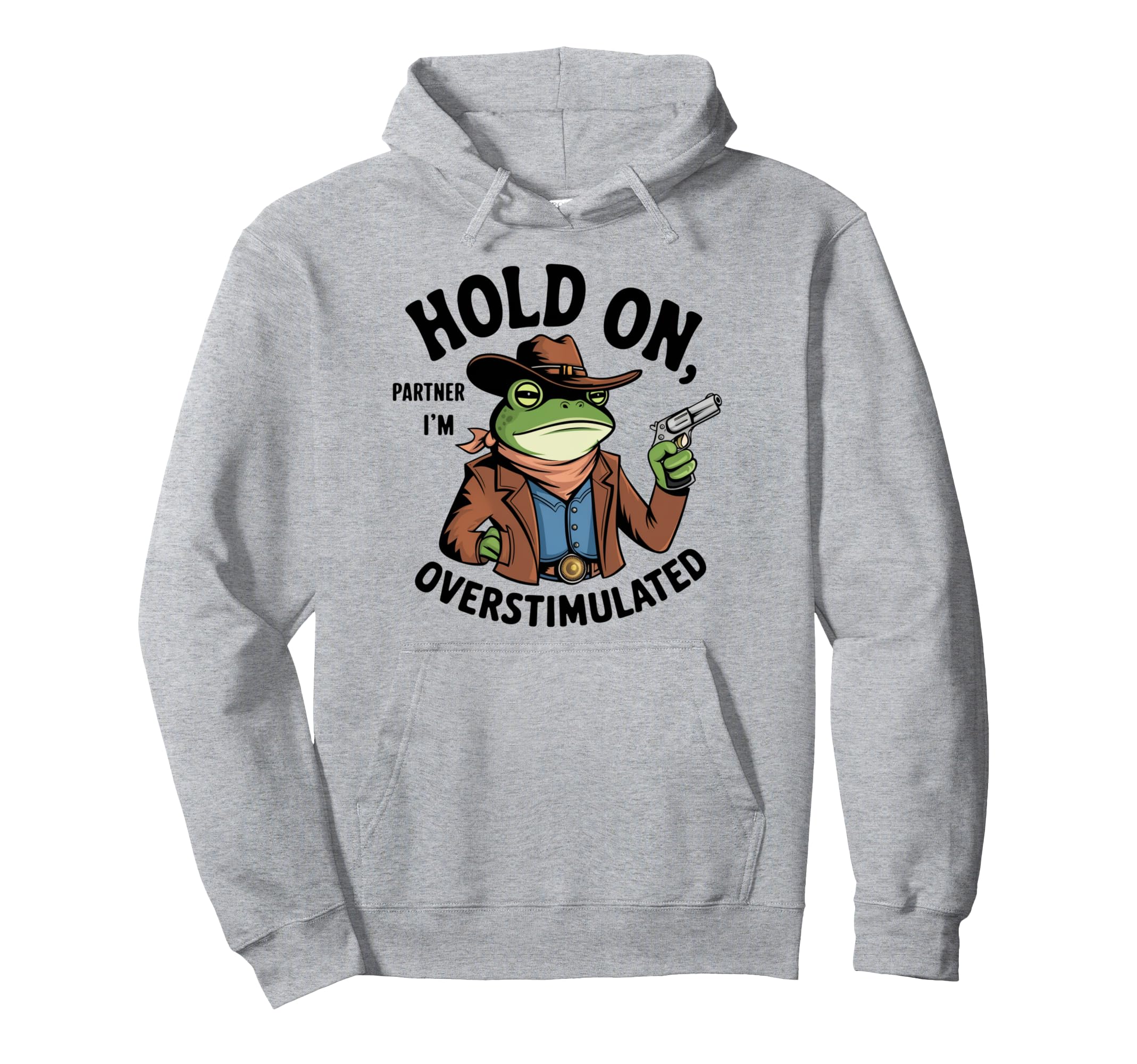 Hold Partner Im Overstimulated Hoodie - Graphic Print Men Women - T-Shirt, Sweatshirt, Hoodie