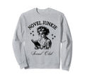 Book Lover Novel Junkie Bookish Sweatshirt - Unique Graphic Unisex - T-Shirt, Sweatshirt, Hoodie