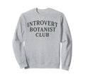 Introvert Botanist Club Funny Sweatshirt - Minimalist Print for Adults - T-Shirt, Sweatshirt, Hoodie