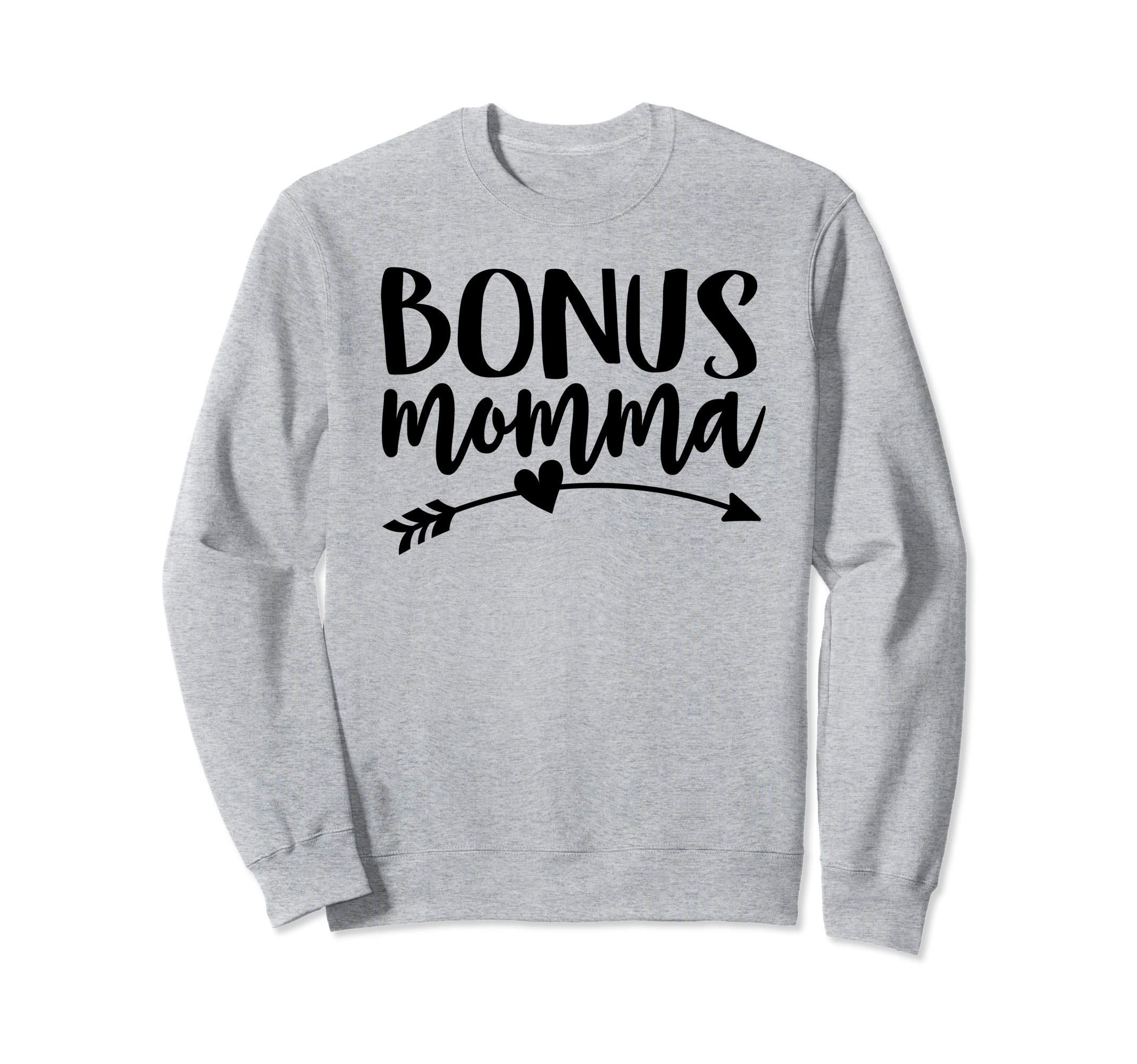 Bonus Momma Best Step Mom Ever Stepmom Sweatshirt - Trendy Graphic Unisex - T-Shirt, Sweatshirt, Hoodie