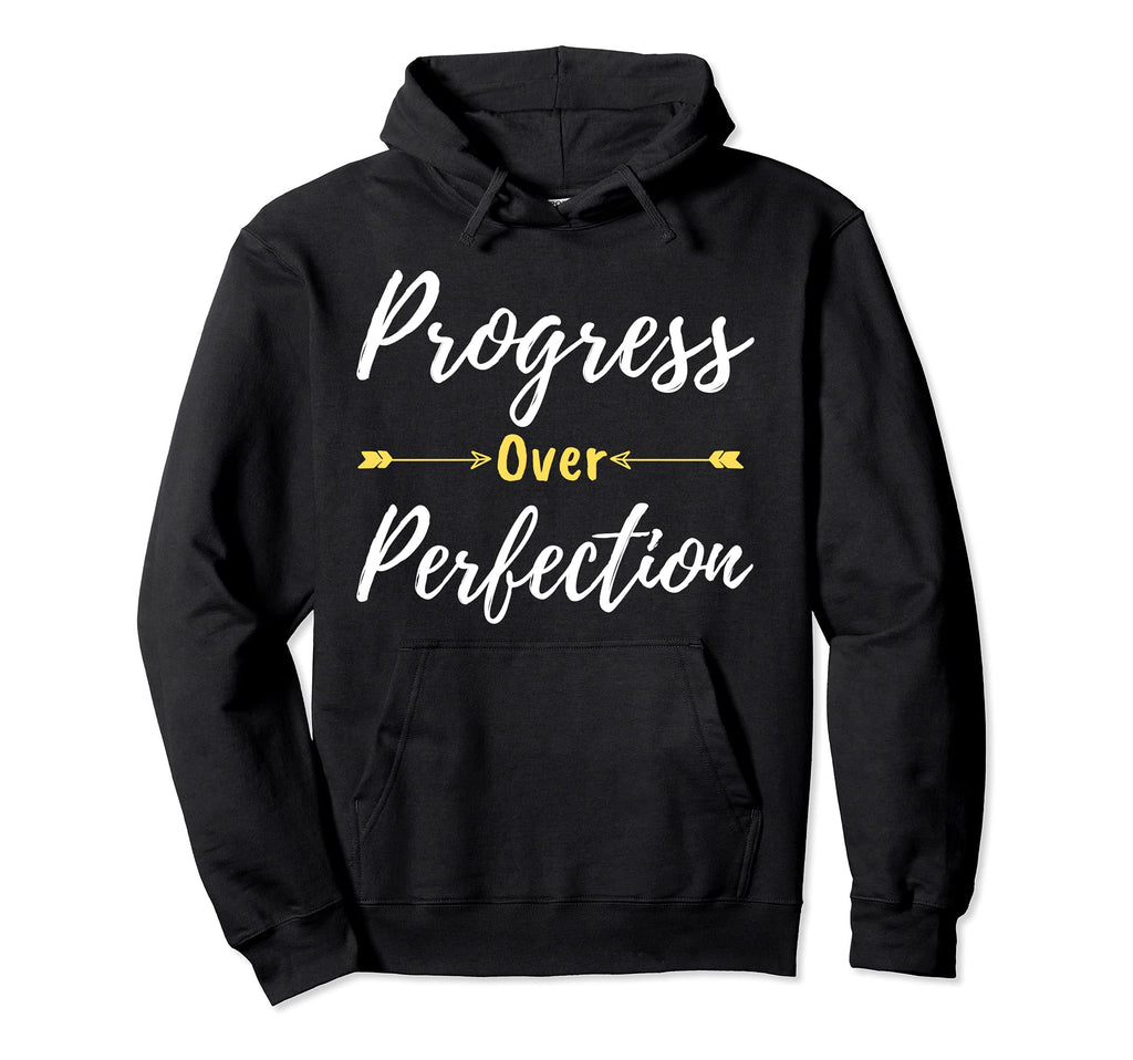 Motivational Progress Over Perfection Hoodie - Streetwear Style for Adults - T-Shirt, Sweatshirt, Hoodie