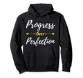 Motivational Progress Over Perfection Hoodie - Streetwear Style for Adults - T-Shirt, Sweatshirt, Hoodie