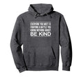 Everyone Is Fighting Battle You Know Hoodie - Graphic Print Men Women - T-Shirt, Sweatshirt, Hoodie