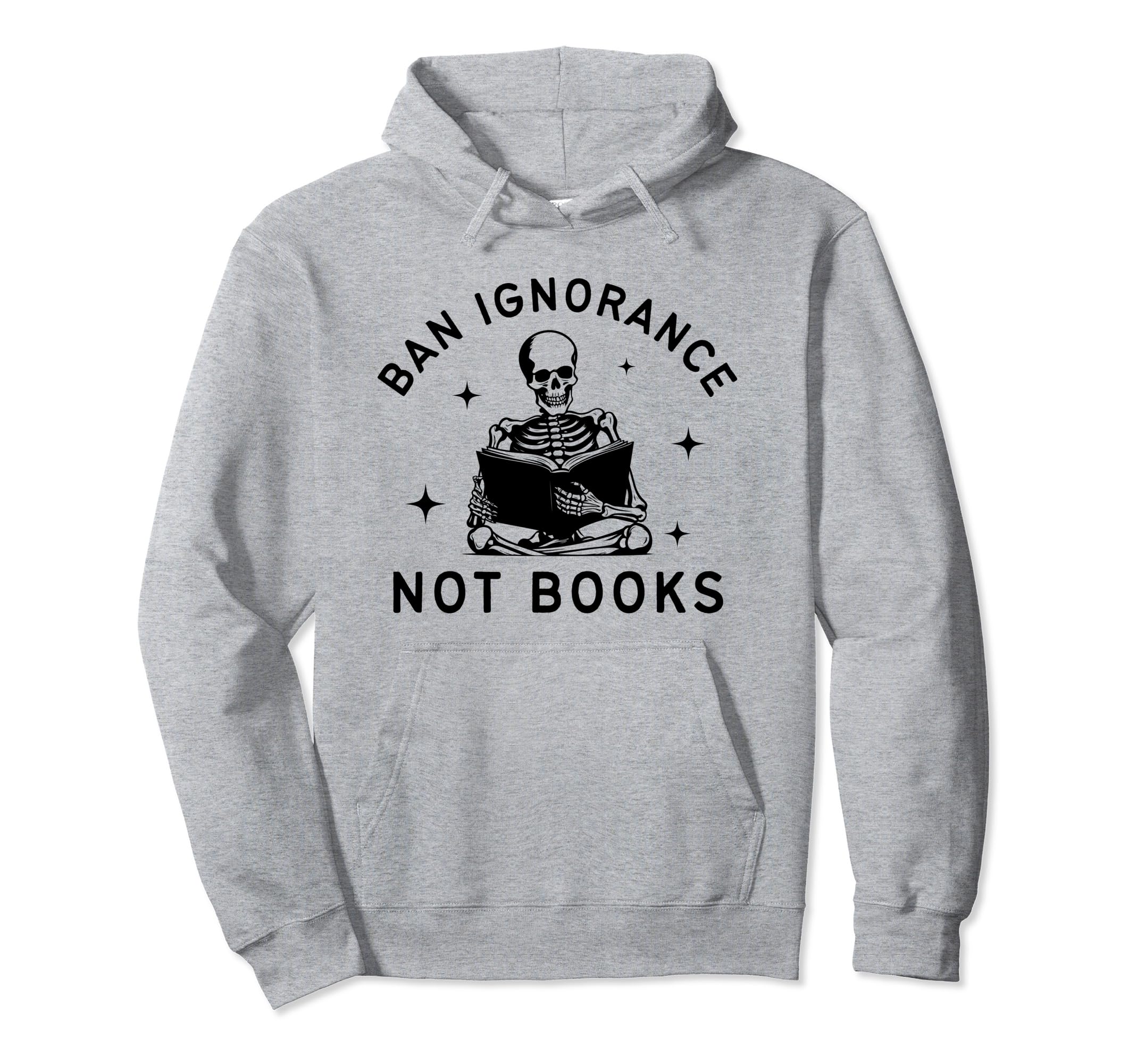 Ban Ignorance Not Books Funny Read Hoodie - Streetwear Style Men Women - T-Shirt, Sweatshirt, Hoodie