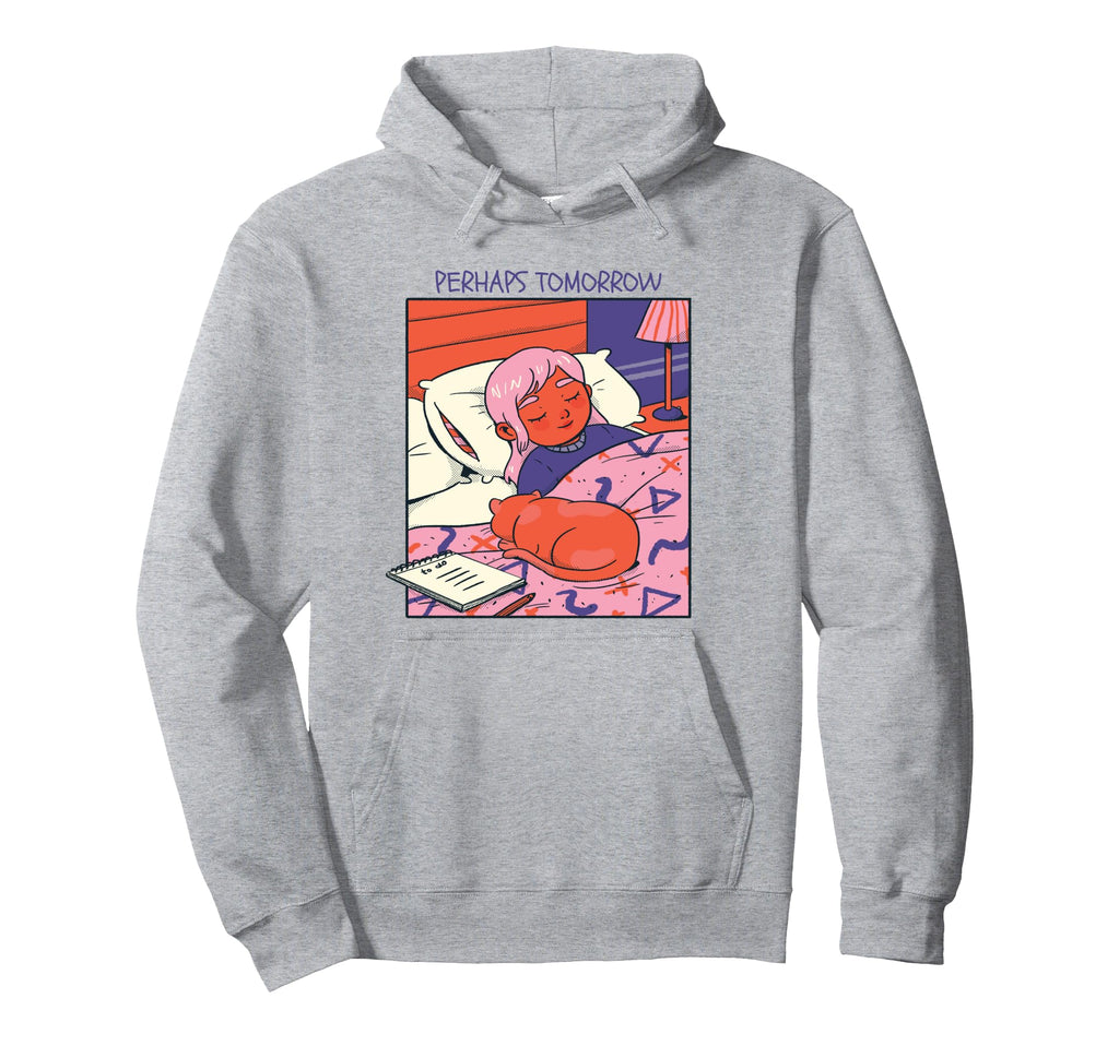 Perhaps Tomorrow Sleep Cat Relax Cozy Hoodie - Fun Novelty Design Unisex - T-Shirt, Sweatshirt, Hoodie