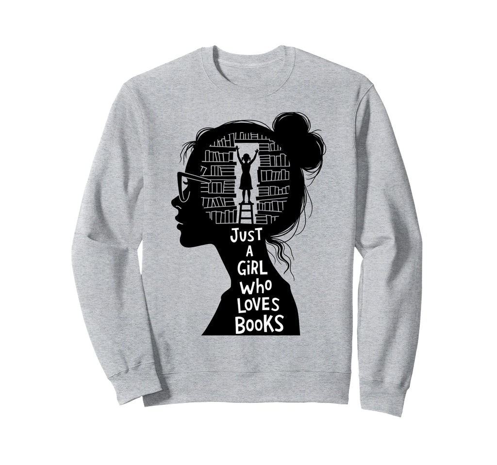 Just Who Loves Books Funny Books Sweatshirt - Trendy Graphic for Adults - T-Shirt, Sweatshirt, Hoodie