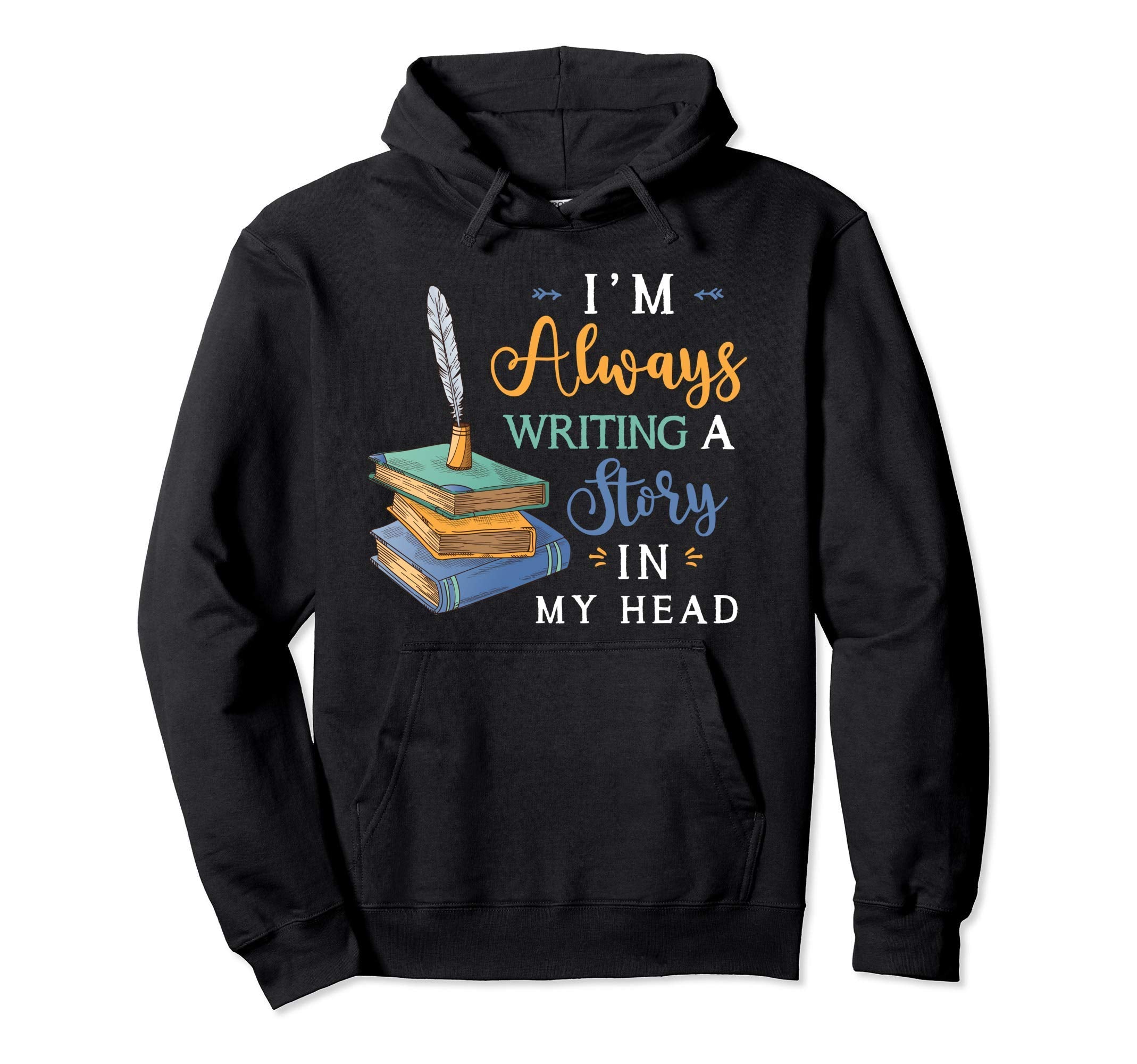 Funny Novelist Witty Storyteller Book Hoodie - Custom Art Print Men Women - T-Shirt, Sweatshirt, Hoodie