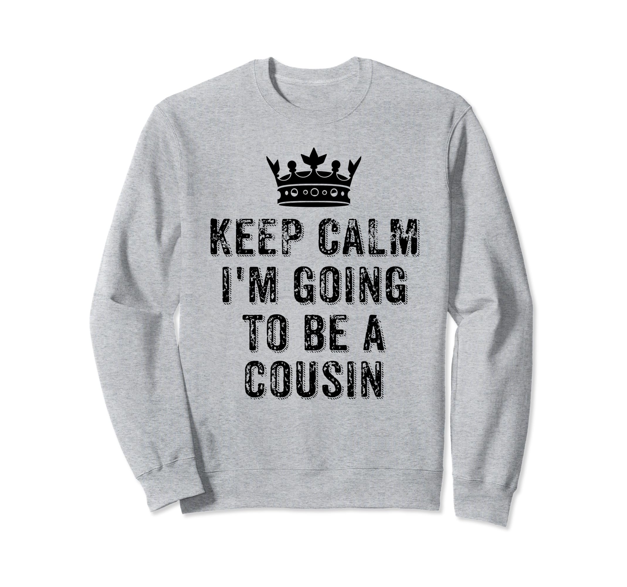 I Cant Keep Calm Im Going To Be Cousin Sweatshirt - Minimalist Print Unisex - T-Shirt, Sweatshirt, Hoodie