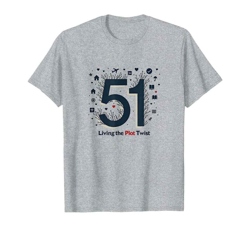 51 Living Plot Twist Birthday Gift T-Shirt - Aesthetic Graphic Men Women - T-Shirt, Sweatshirt, Hoodie