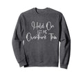 Funny Overthinker Hold Let Me Sweatshirt - Fun Novelty Design for Adults - T-Shirt, Sweatshirt, Hoodie
