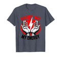Hands Off My Energy Protest Statement T-Shirt - Custom Art Print for Adults - T-Shirt, Sweatshirt, Hoodie