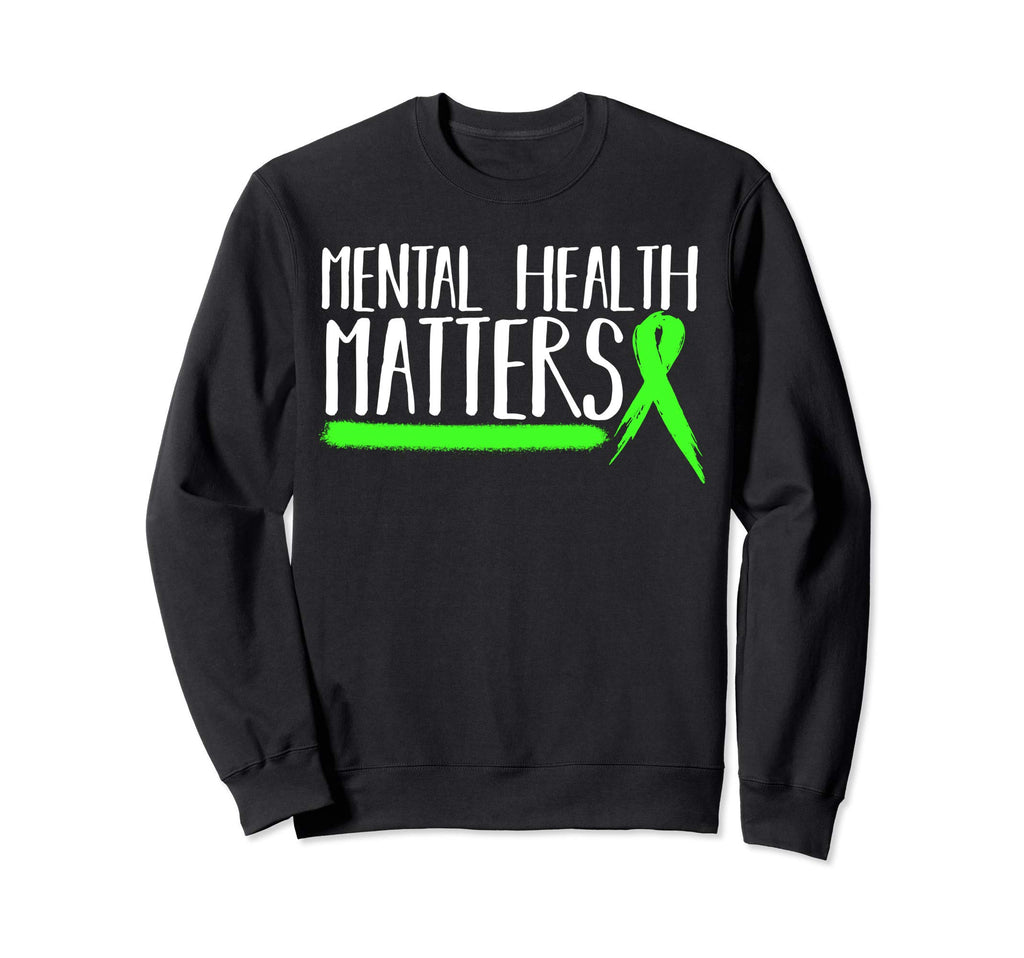 Mental Health Matters Gift Mental Sweatshirt - Fun Novelty Design Unisex - T-Shirt, Sweatshirt, Hoodie