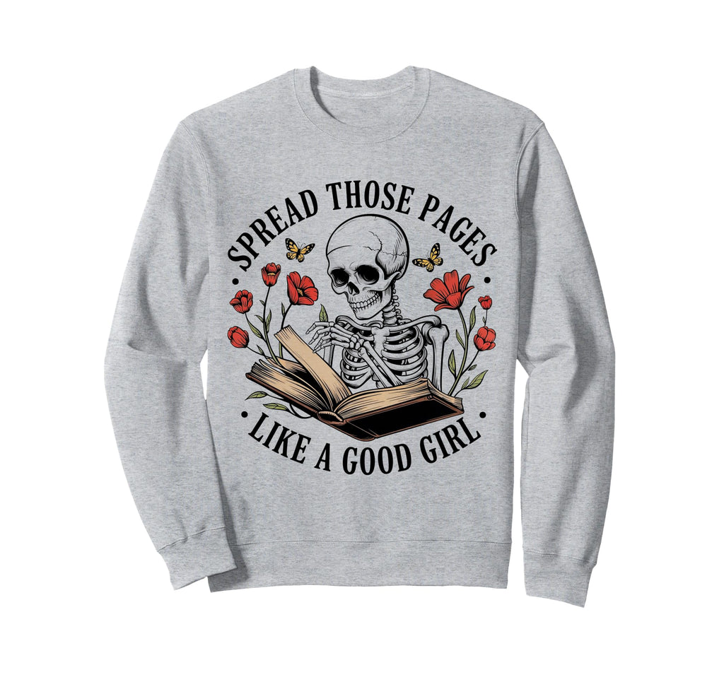 Spread Those Pages Like Good Skeleton Sweatshirt - Trendy Graphic Unisex - T-Shirt, Sweatshirt, Hoodie