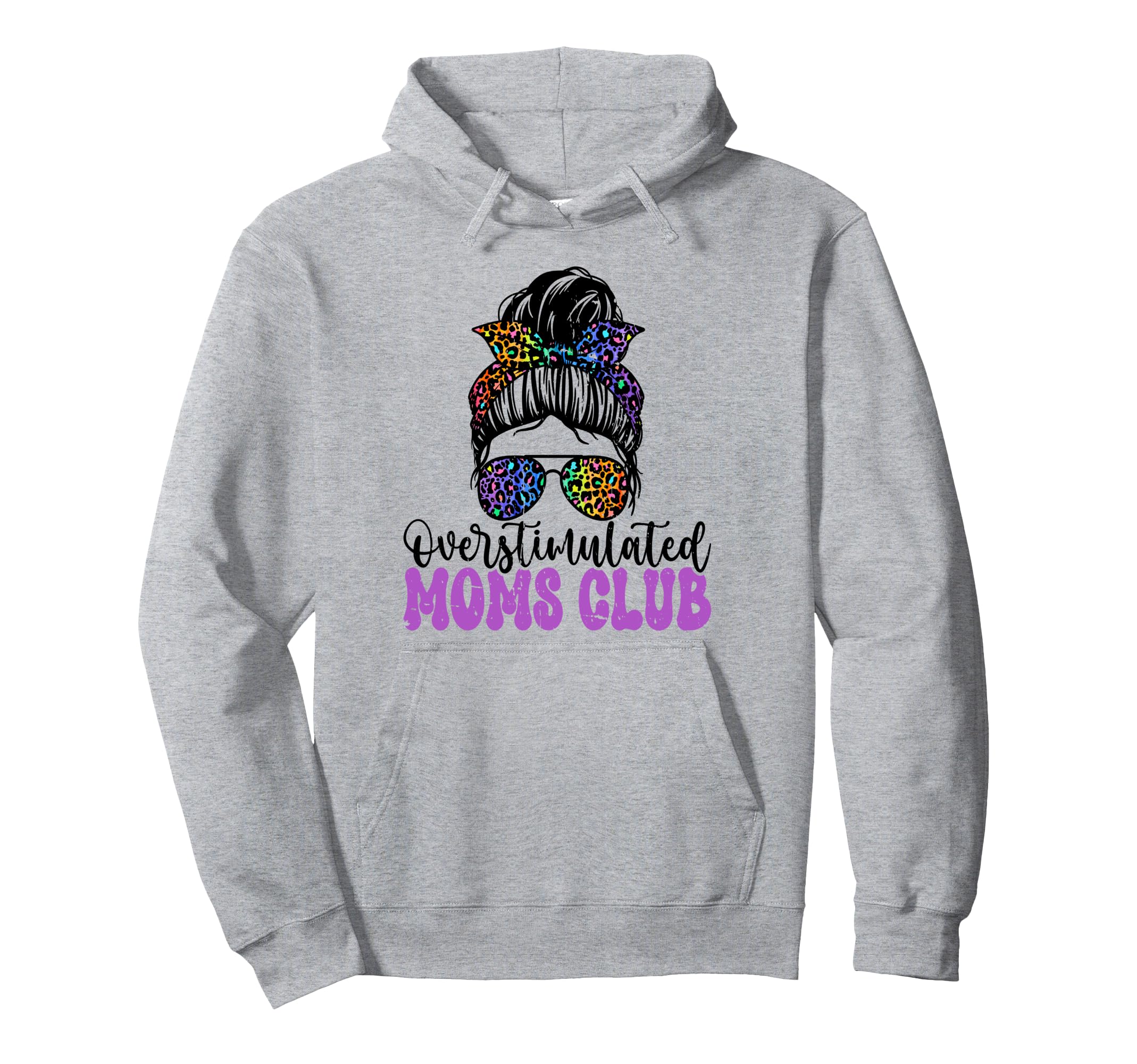 Overstimulated Moms Club Mothers Day Mom Hoodie - Trendy Graphic Unisex - T-Shirt, Sweatshirt, Hoodie