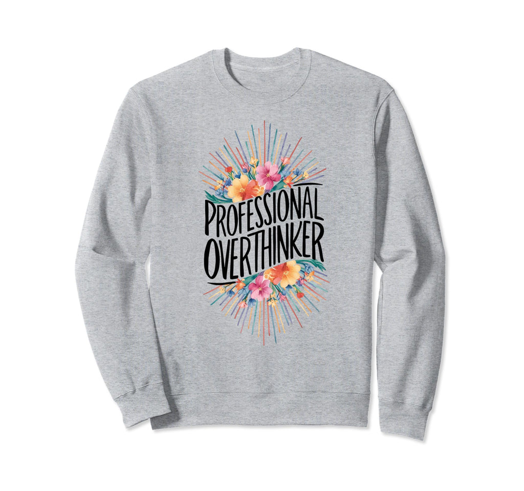 Professional Overthinker Adhd Sweatshirt - Custom Art Print Men Women - T-Shirt, Sweatshirt, Hoodie