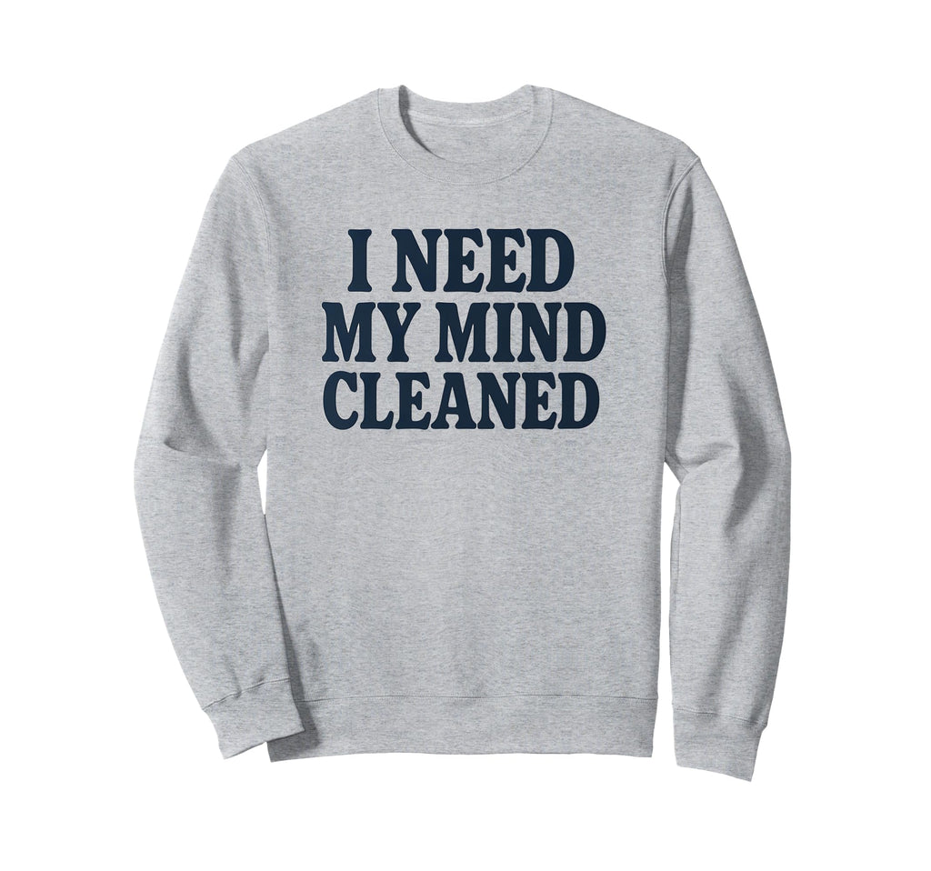 Witty Self Care Message Mind Cleaned Sweatshirt - Graphic Print Men Women - T-Shirt, Sweatshirt, Hoodie