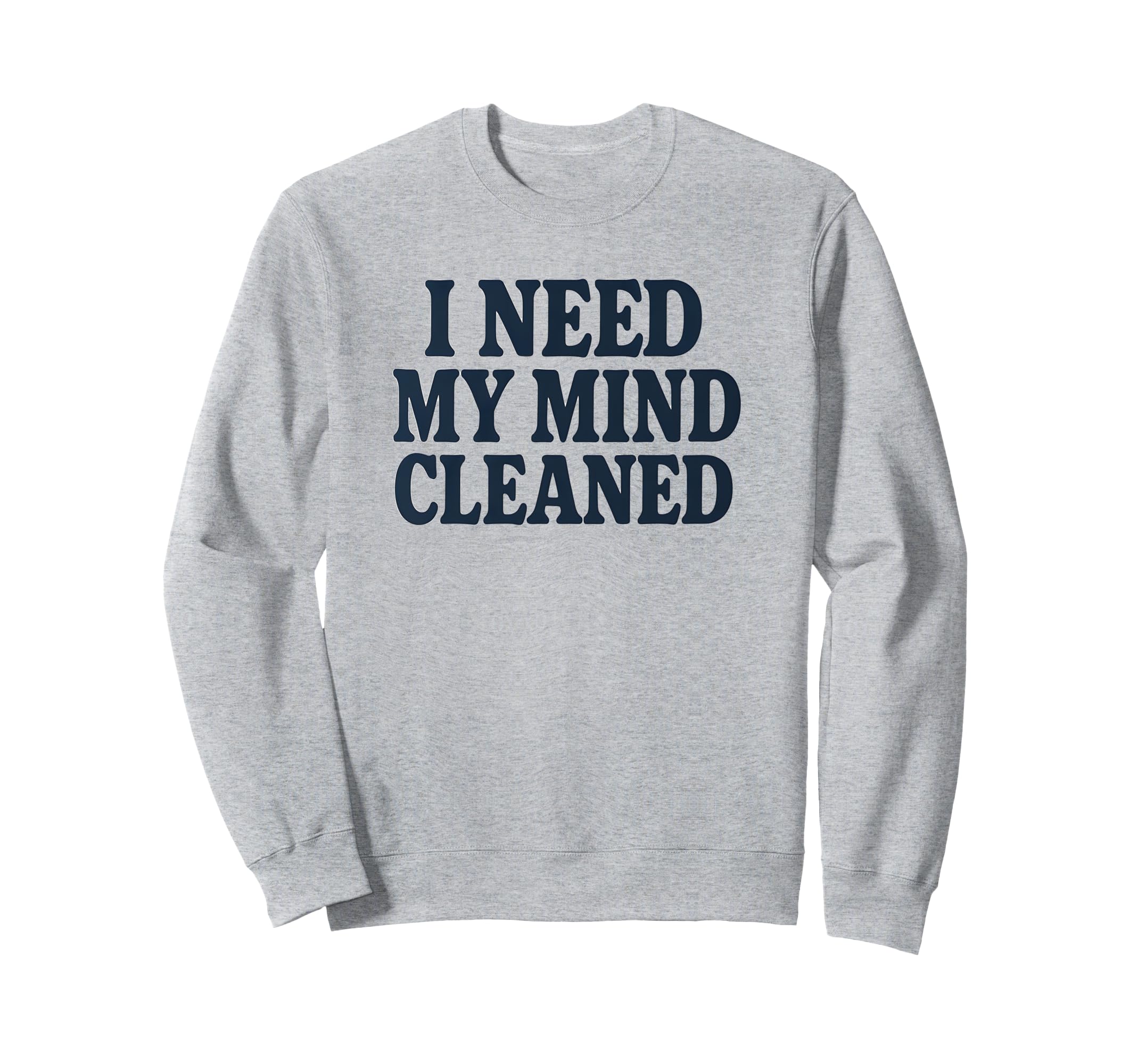 Witty Self Care Message Mind Cleaned Sweatshirt - Graphic Print Men Women - T-Shirt, Sweatshirt, Hoodie