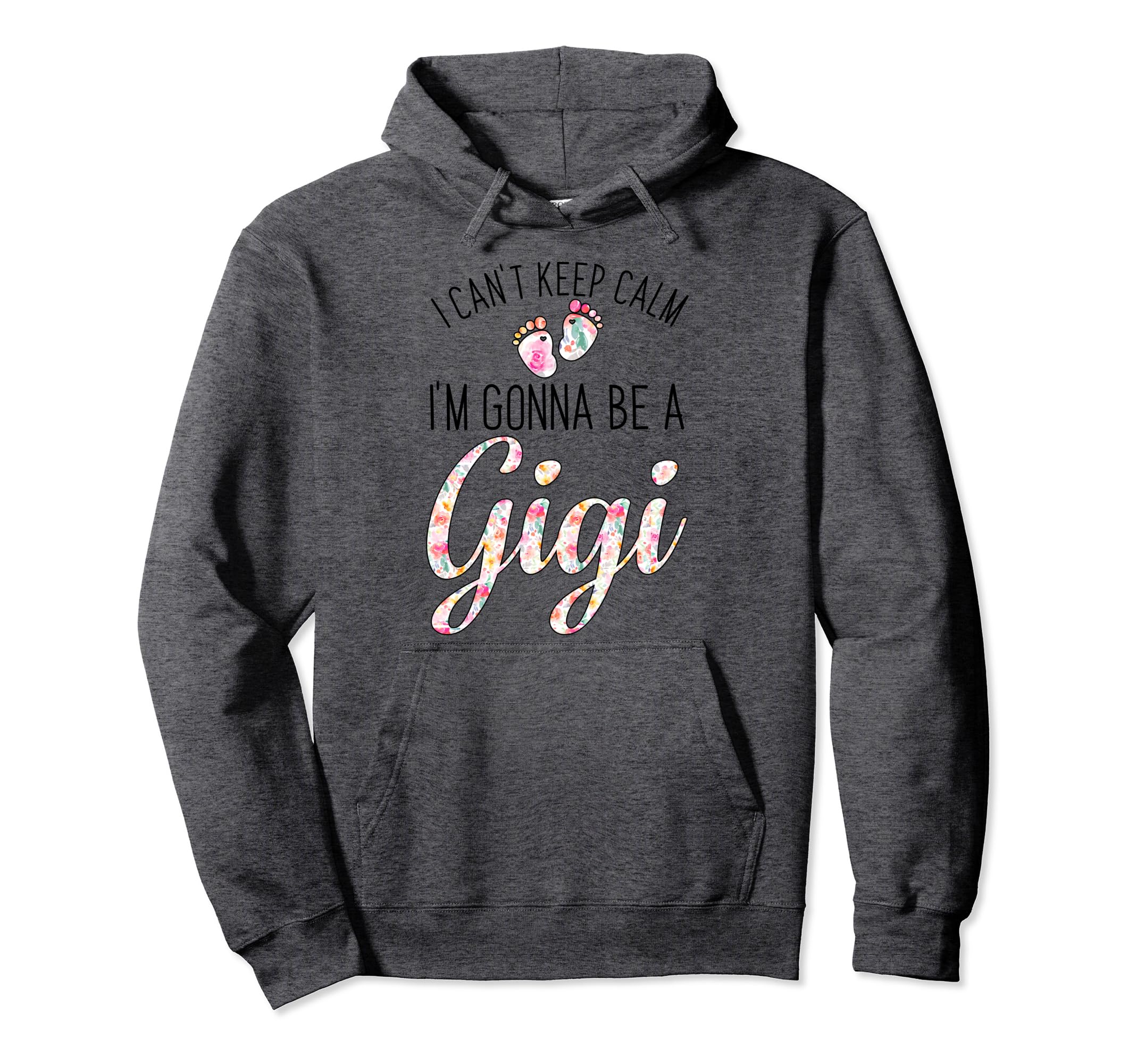 I Cant Keep Calm Im Gonna Be Gigi Hoodie - Unique Graphic for Adults - T-Shirt, Sweatshirt, Hoodie