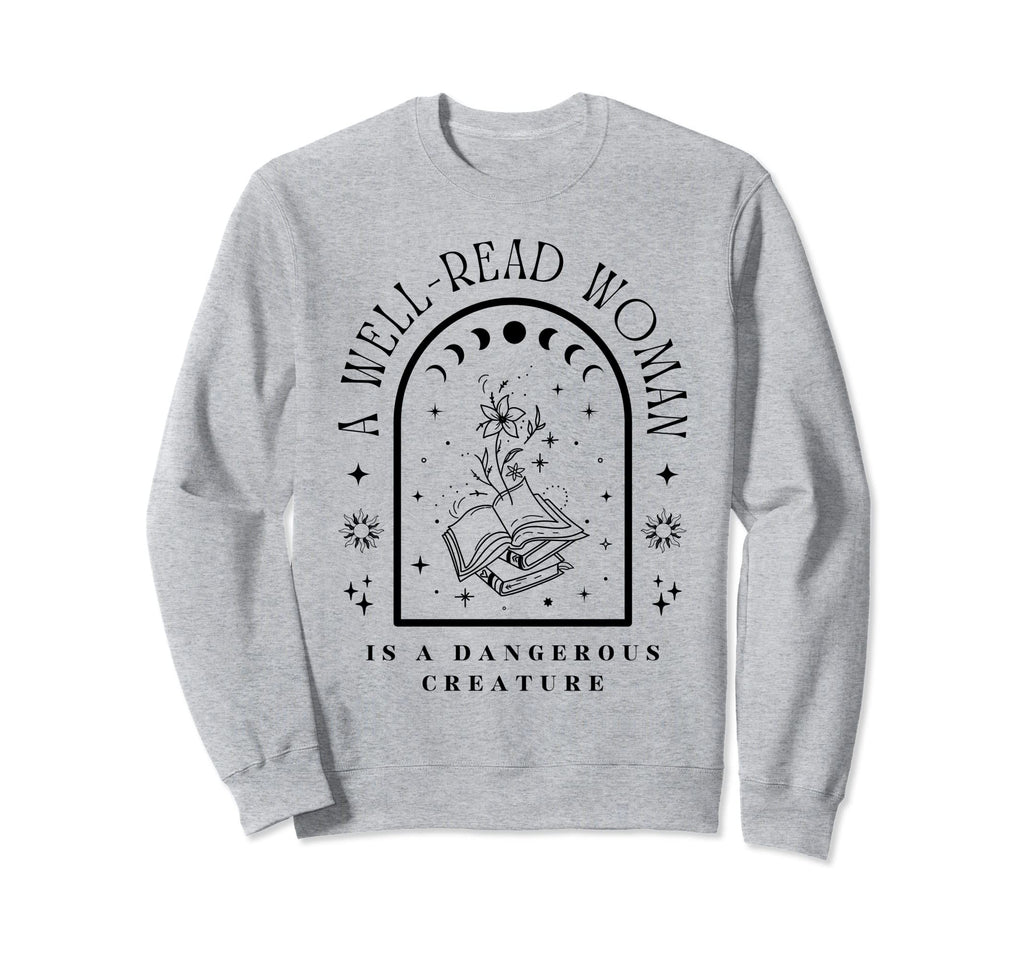 Well Read Is Dangerous Creature Sweatshirt - Novelty Apparel for Adults - T-Shirt, Sweatshirt, Hoodie