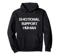 Emotional Support Human Hoodie - Novelty Apparel Men Women - T-Shirt, Sweatshirt, Hoodie
