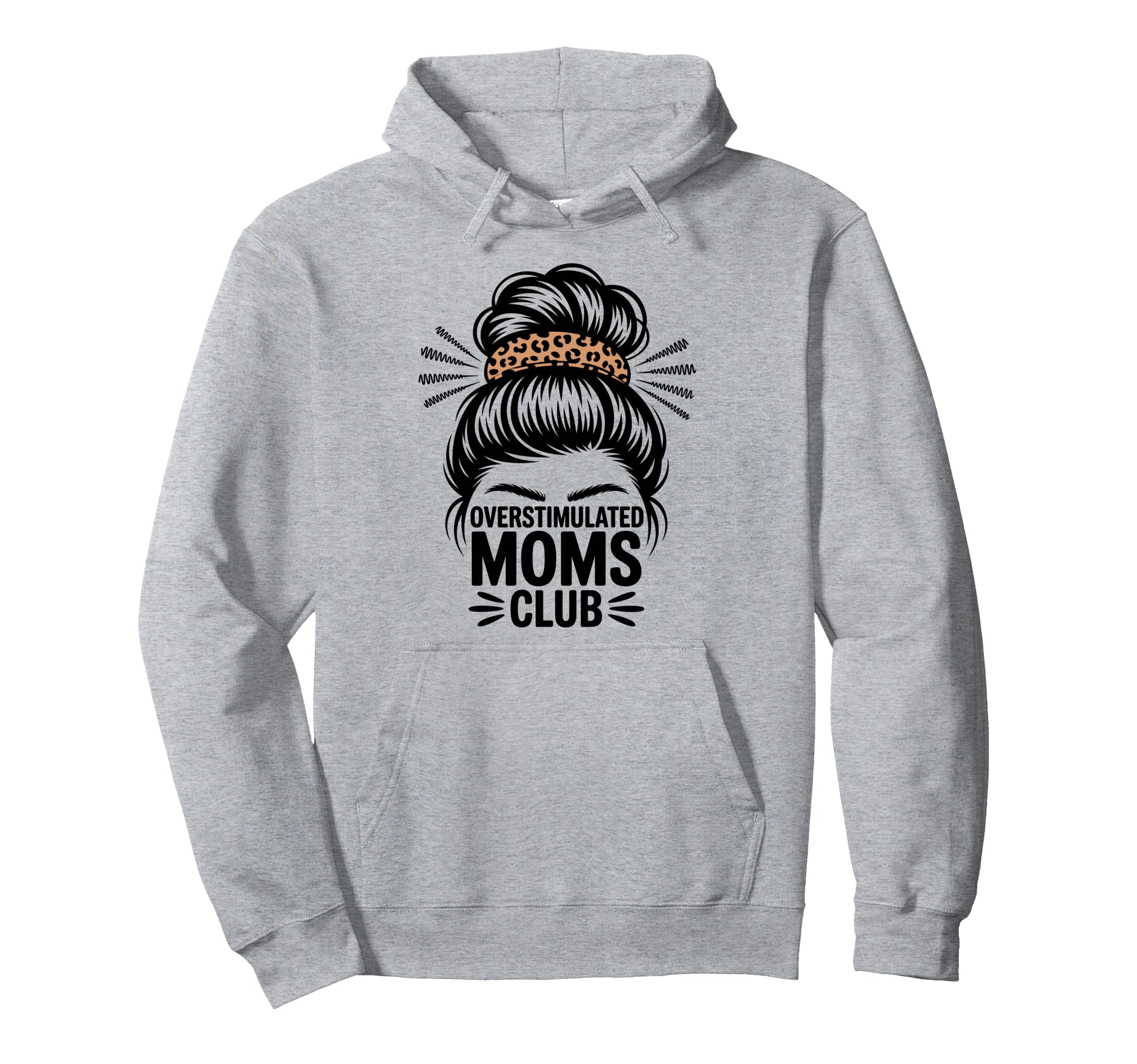 Overstimulated Moms Club Mothers Day Mom Hoodie - Graphic Print for Adults - T-Shirt, Sweatshirt, Hoodie