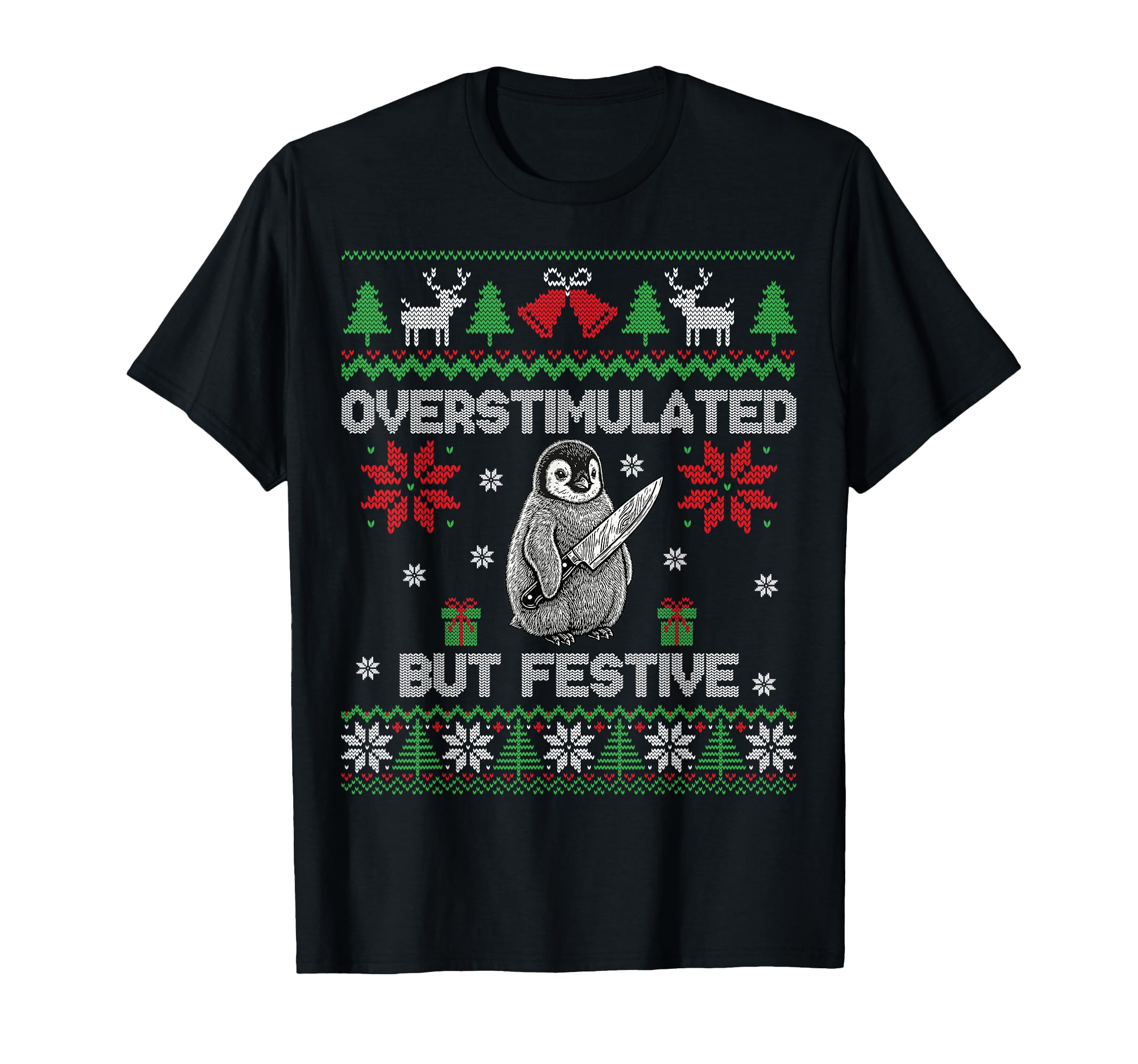 Funny Ugly Overstimulated But Festive T-Shirt - Unique Graphic for Adults - T-Shirt, Sweatshirt, Hoodie
