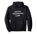 Social Distancing Club Hoodie - Fun Novelty Design Unisex - T-Shirt, Sweatshirt, Hoodie