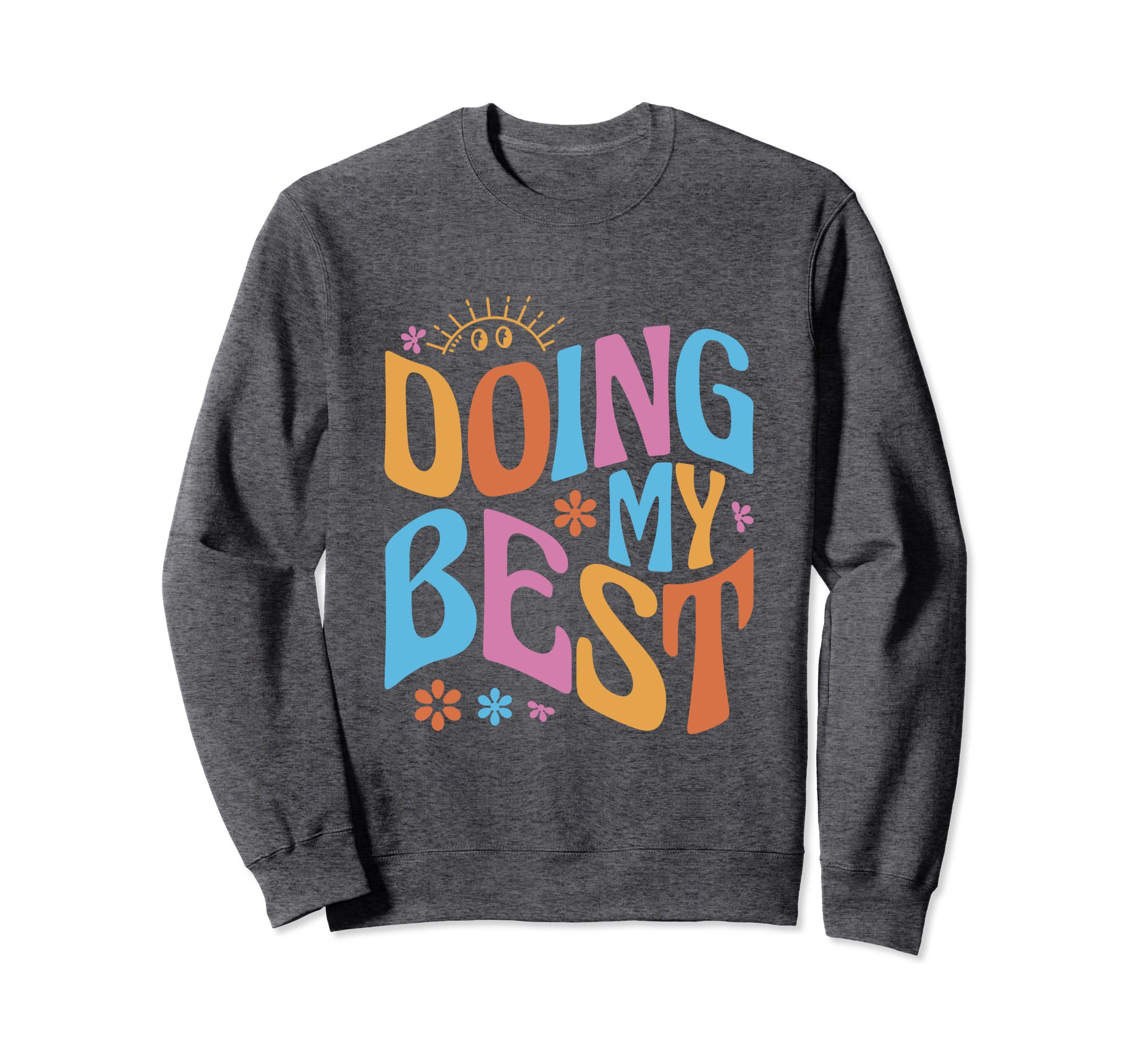 Self Love Doing My Best Sweatshirt - Graphic Print for Adults - T-Shirt, Sweatshirt, Hoodie