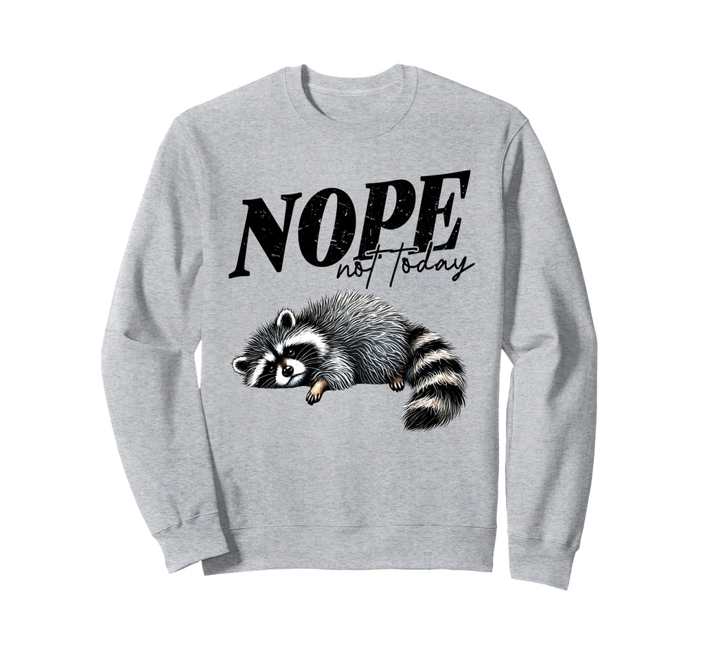 Nope Not Today Self Care Mental Sweatshirt - Unique Graphic for Adults - T-Shirt, Sweatshirt, Hoodie