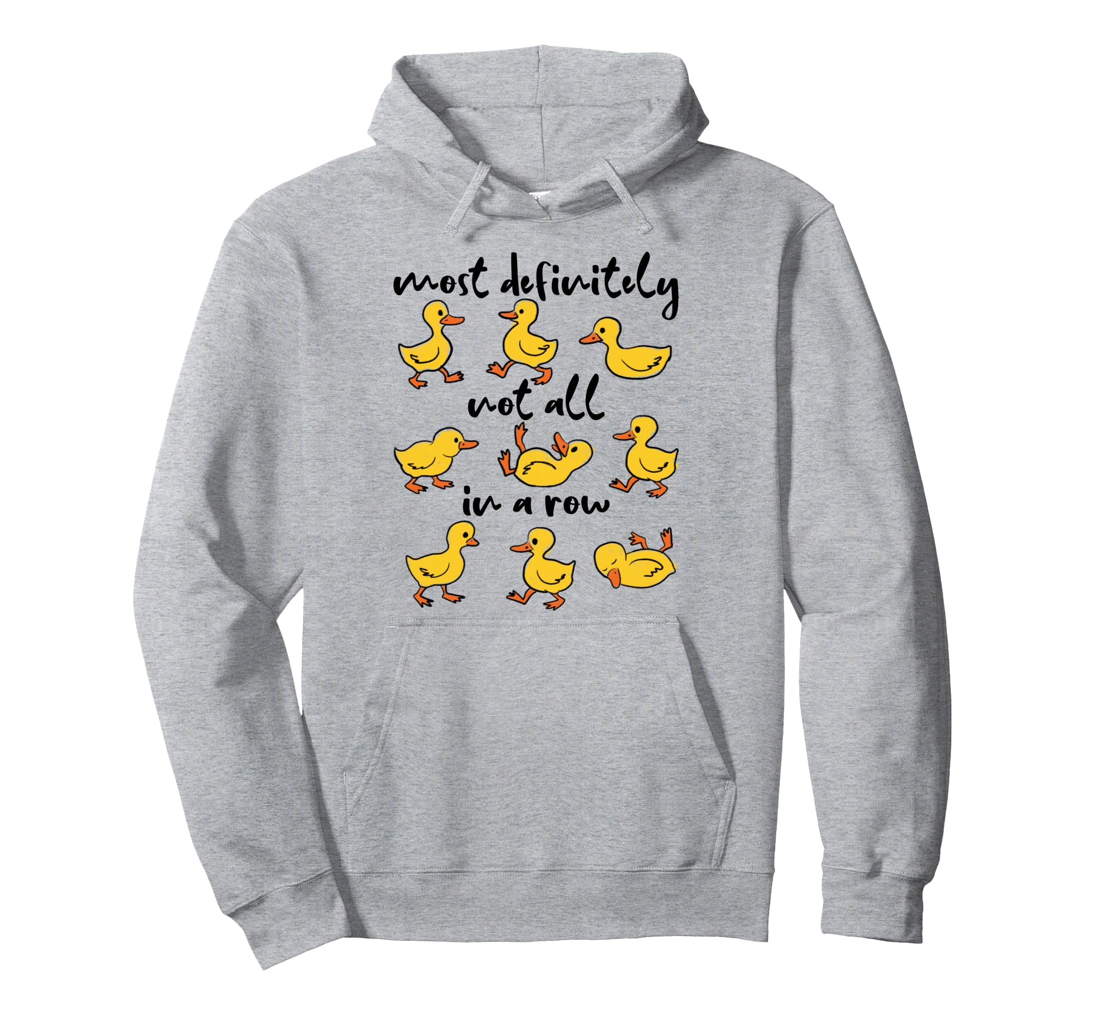Most Definitely Not All Row Funny Duck Hoodie - Novelty Apparel for Adults - T-Shirt, Sweatshirt, Hoodie