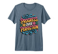 Progress Over Perfection T-Shirt - Aesthetic Graphic Men Women - T-Shirt, Sweatshirt, Hoodie