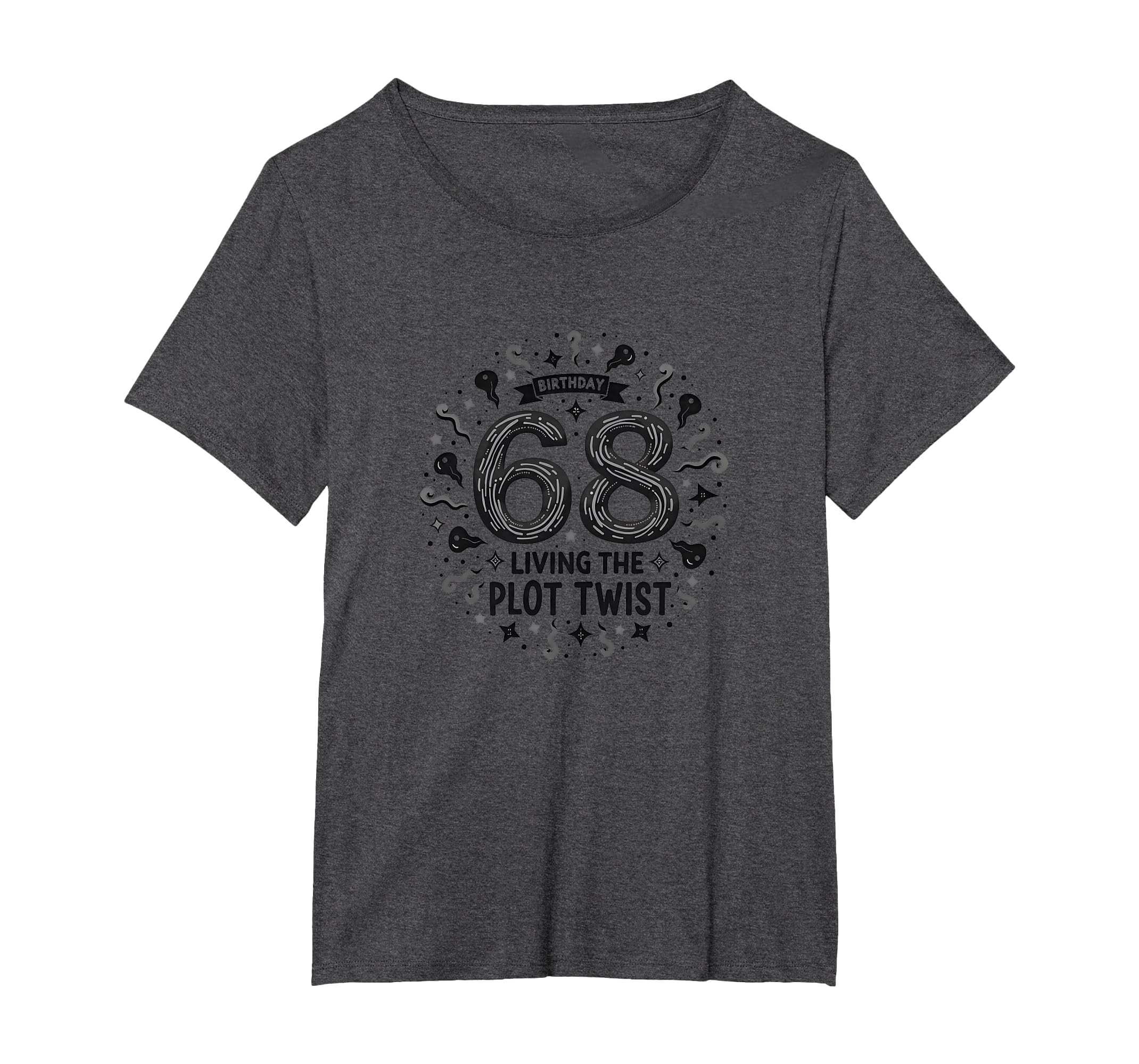 68 And Living Plot Twist Birthday T-Shirt - Casual Everyday Wear Men Women - T-Shirt, Sweatshirt, Hoodie