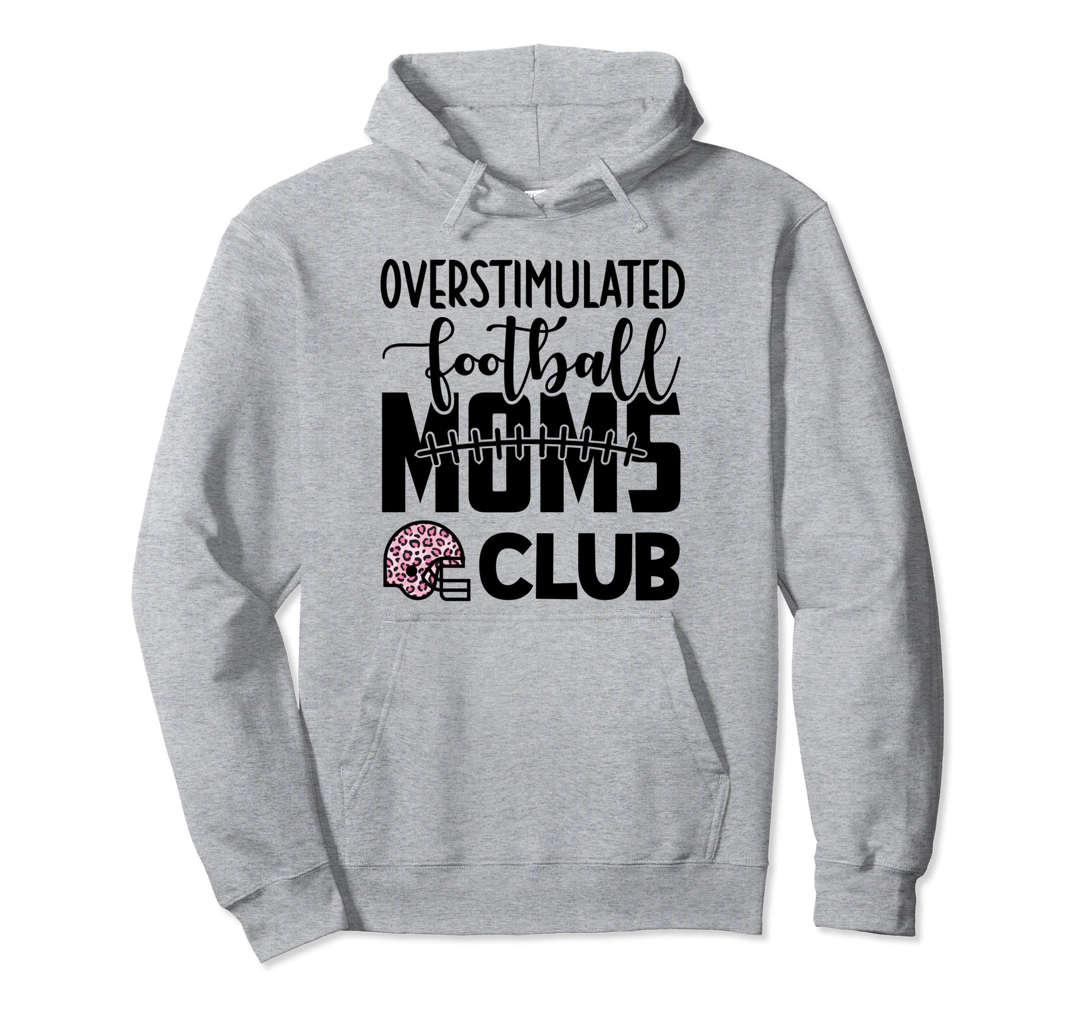 Football Mom Momma Overstimulated Hoodie - Streetwear Style Men Women - T-Shirt, Sweatshirt, Hoodie