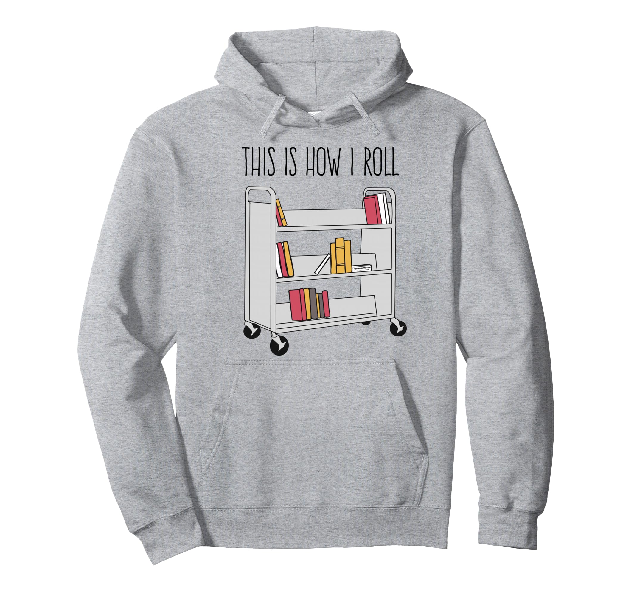 Funny Librarian This Is How I Roll Hoodie - Unique Graphic Men Women - T-Shirt, Sweatshirt, Hoodie