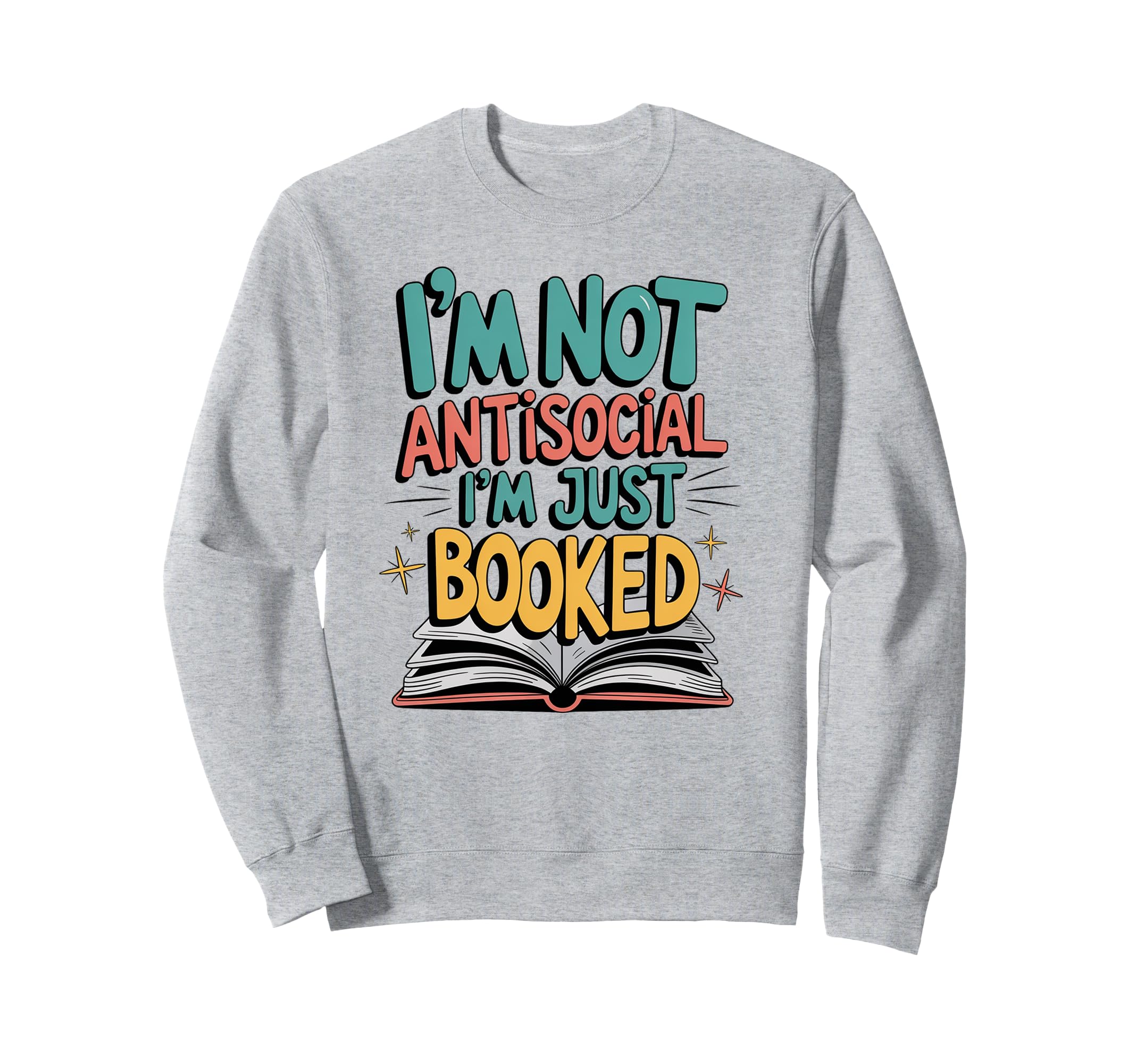Funny Book Lover Bookworm Im Sweatshirt - Casual Everyday Wear Men Women - T-Shirt, Sweatshirt, Hoodie