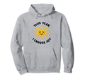 This Year I Choose Joy Happy Sun Hoodie - Custom Art Print for Adults - T-Shirt, Sweatshirt, Hoodie