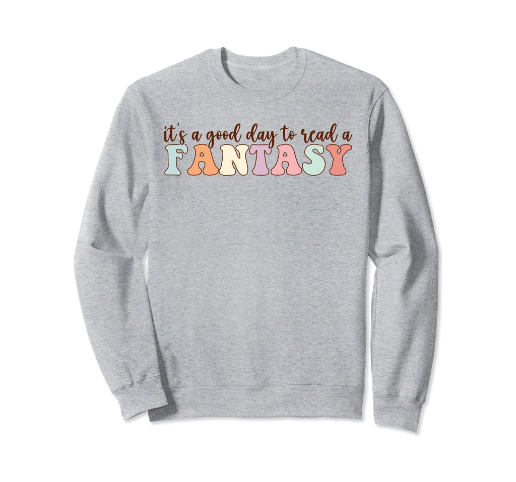 Its Good Day To Read Fantasy Sweatshirt - Casual Everyday Wear Men Women - T-Shirt, Sweatshirt, Hoodie