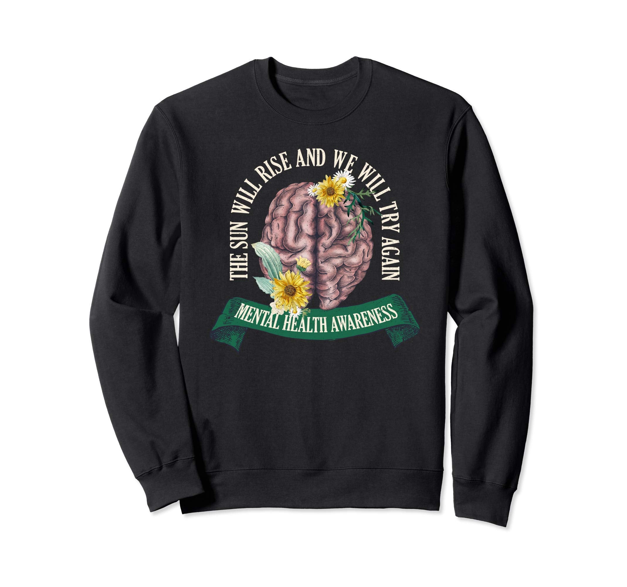 Mental Health Awareness Month Sun Will Sweatshirt - Novelty Apparel Unisex - T-Shirt, Sweatshirt, Hoodie