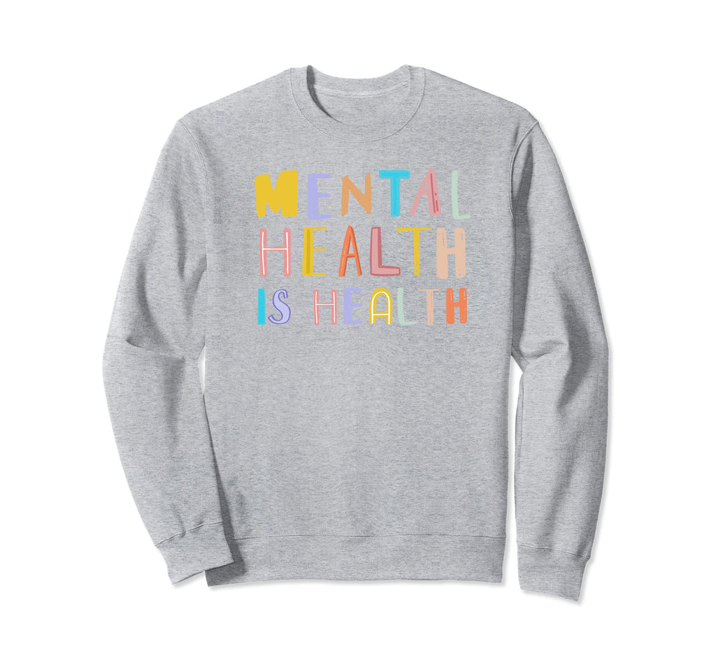 Mental Health Is Health Awereness Sweatshirt - Minimalist Print for Adults - T-Shirt, Sweatshirt, Hoodie