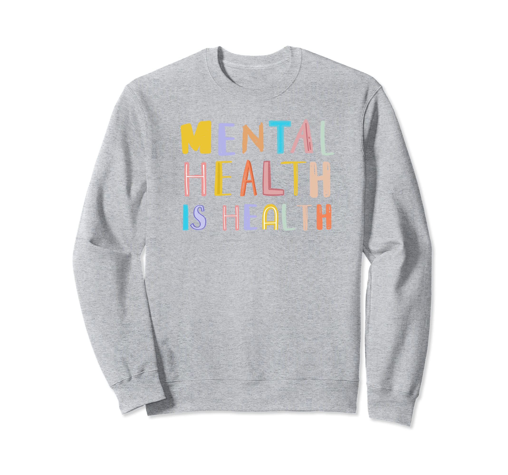 Mental Health Is Health Awereness Sweatshirt - Minimalist Print for Adults - T-Shirt, Sweatshirt, Hoodie