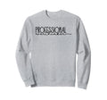 Professional Overthinker Funny Anxious Sweatshirt - Unique Graphic Unisex - T-Shirt, Sweatshirt, Hoodie