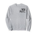 To Person Behind Me You Matter Art Sweatshirt - Unique Graphic for Adults - T-Shirt, Sweatshirt, Hoodie