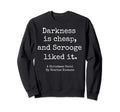Carol Charles Dickens Darkness Is Sweatshirt - Minimalist Print Men Women - T-Shirt, Sweatshirt, Hoodie