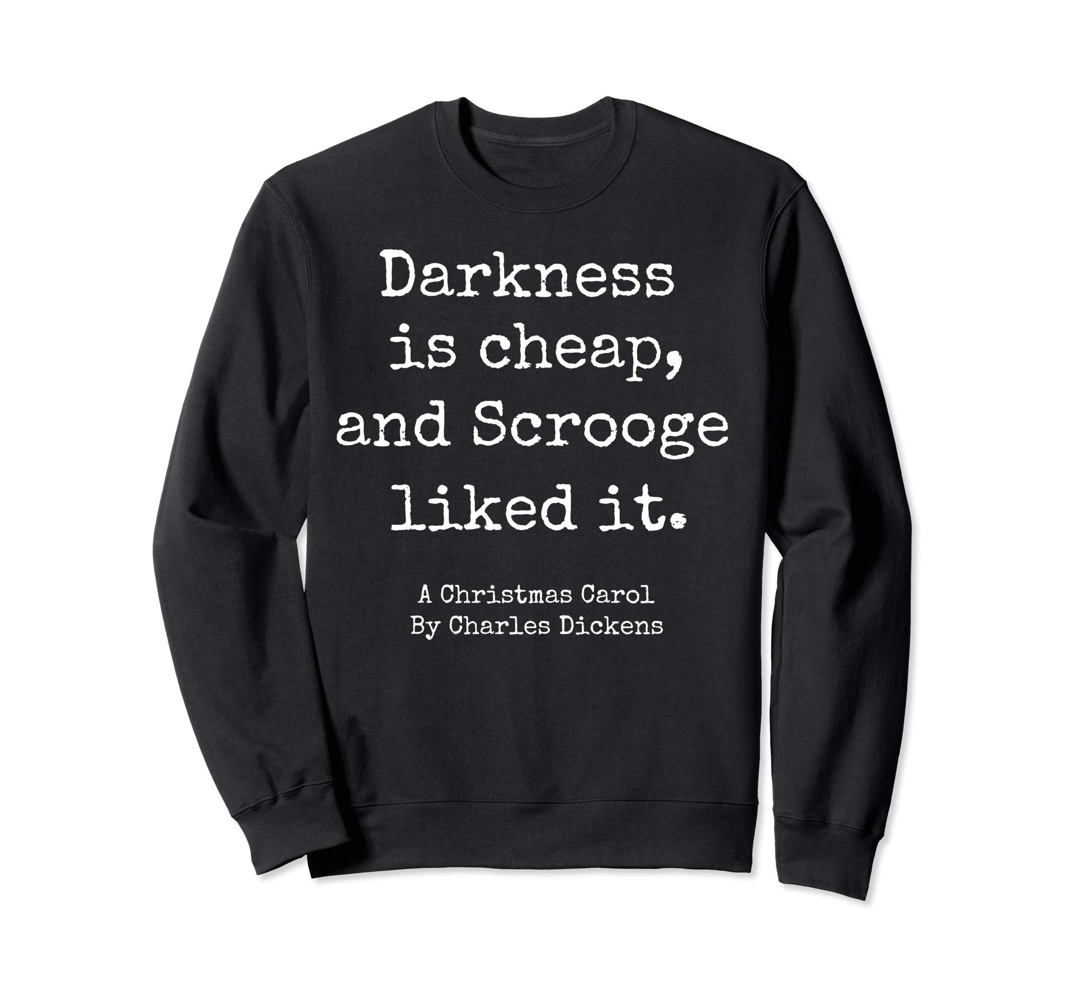 Carol Charles Dickens Darkness Is Sweatshirt - Minimalist Print Men Women - T-Shirt, Sweatshirt, Hoodie