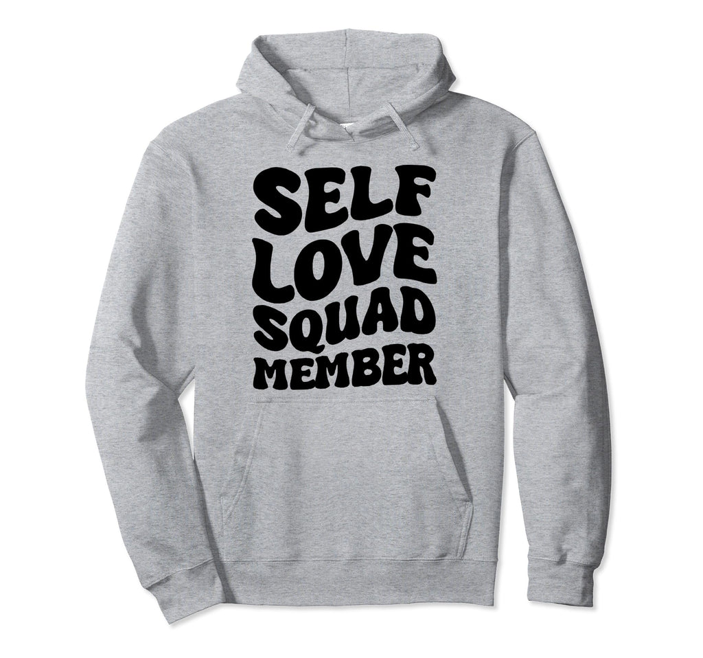 Self Love Squad Member Hoodie - Streetwear Style for Adults - T-Shirt, Sweatshirt, Hoodie